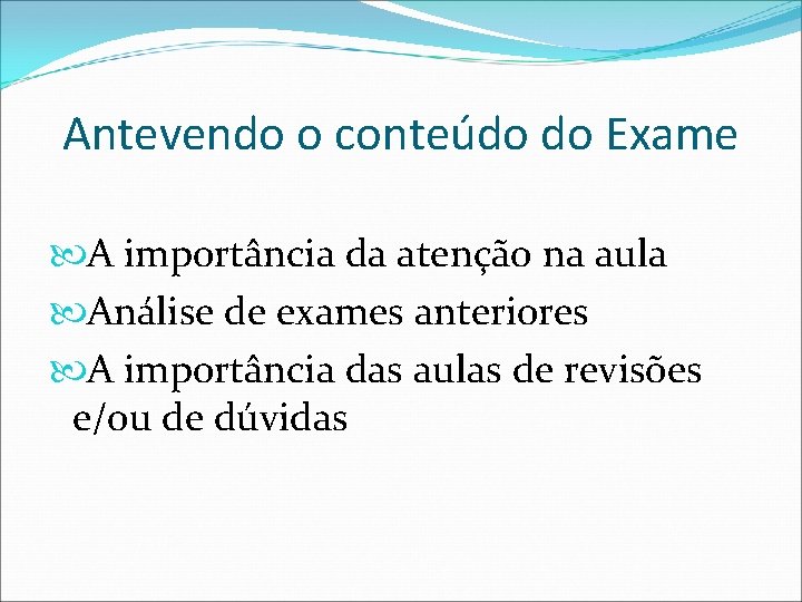 Antevendo o conteúdo do Exame A importância da atenção na aula Análise de exames
