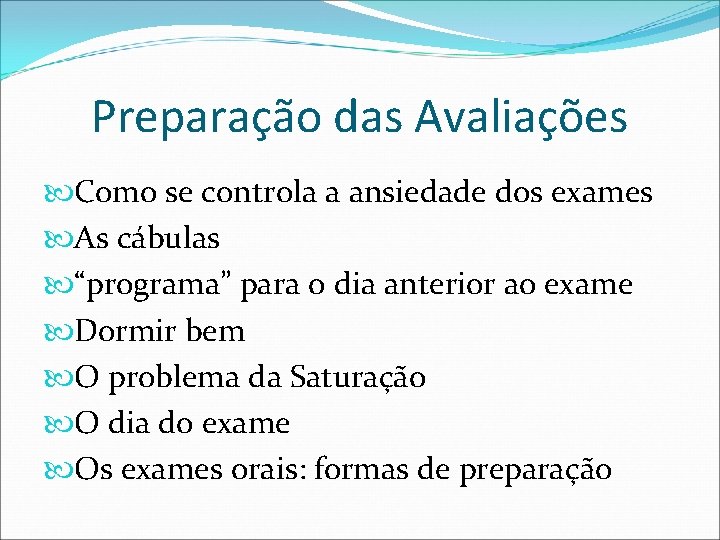 Preparação das Avaliações Como se controla a ansiedade dos exames As cábulas “programa” para