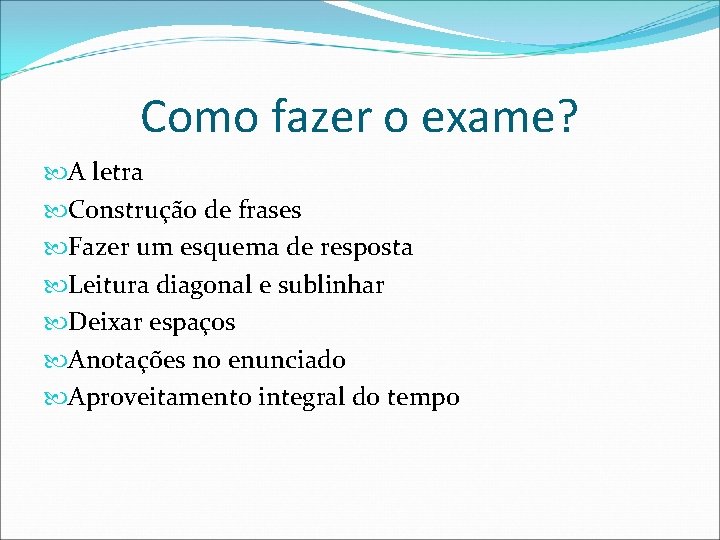 Como fazer o exame? A letra Construção de frases Fazer um esquema de resposta
