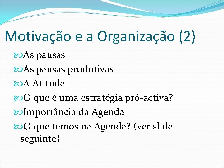 Motivação e a Organização (2) As pausas produtivas A Atitude O que é uma
