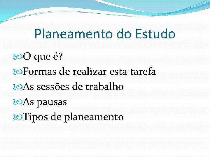 Planeamento do Estudo O que é? Formas de realizar esta tarefa As sessões de