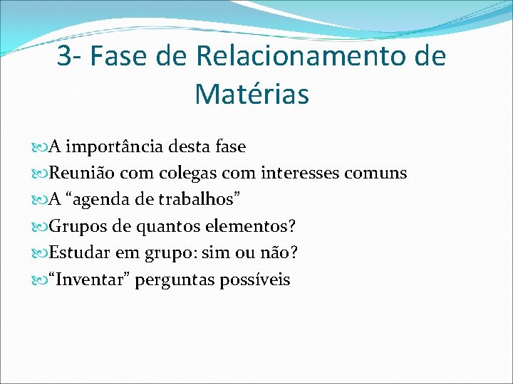 3 - Fase de Relacionamento de Matérias A importância desta fase Reunião com colegas