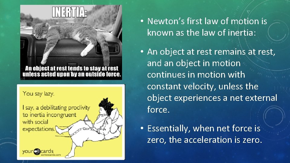  • Newton’s first law of motion is known as the law of inertia: