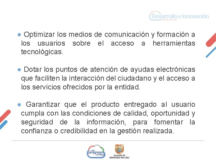 ● Optimizar los medios de comunicación y formación a los usuarios sobre el acceso