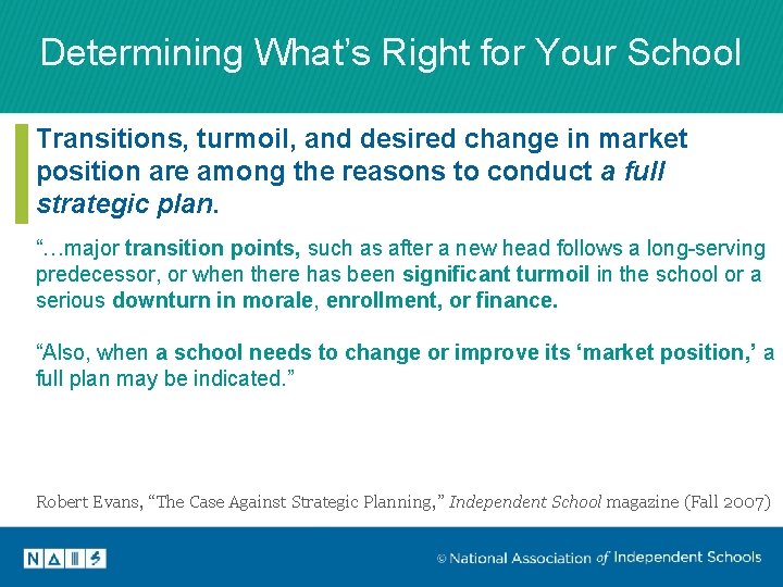 Determining What’s Right for Your School Transitions, turmoil, and desired change in market position