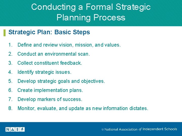 Conducting a Formal Strategic Planning Process Strategic Plan: Basic Steps 1. Define and review