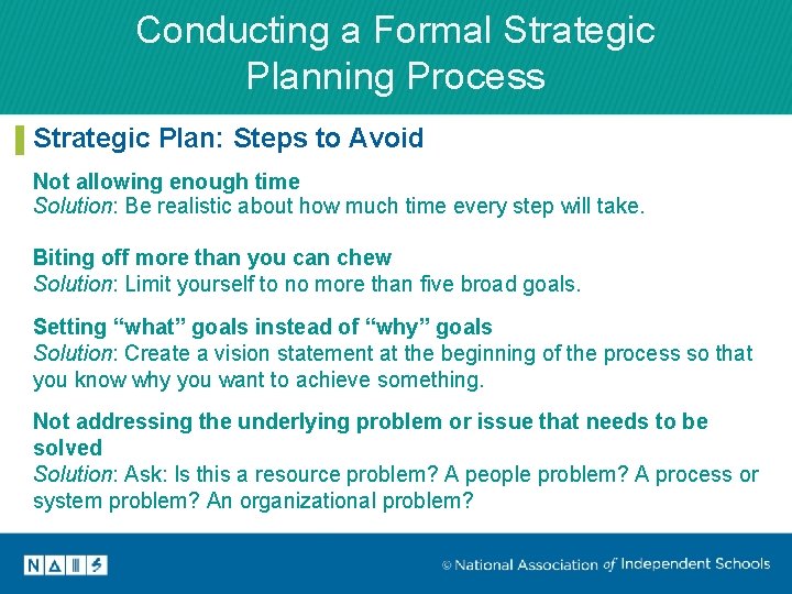Conducting a Formal Strategic Planning Process Strategic Plan: Steps to Avoid Not allowing enough