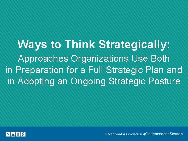 Ways to Think Strategically: Approaches Organizations Use Both in Preparation for a Full Strategic