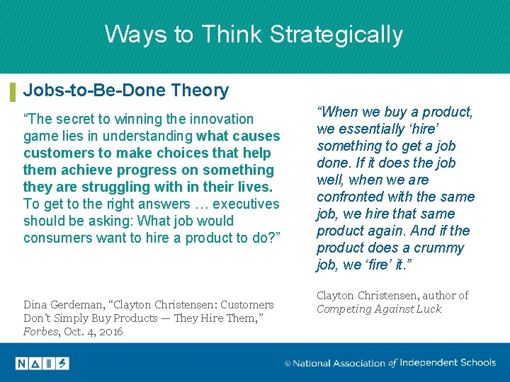 Ways to Think Strategically Jobs-to-Be-Done Theory “The secret to winning the innovation game lies