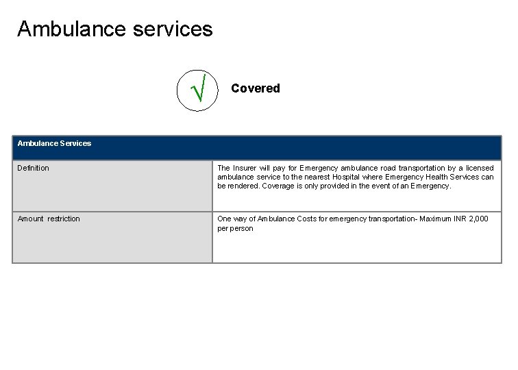 Ambulance services √ Covered Ambulance Services Definition The Insurer will pay for Emergency ambulance