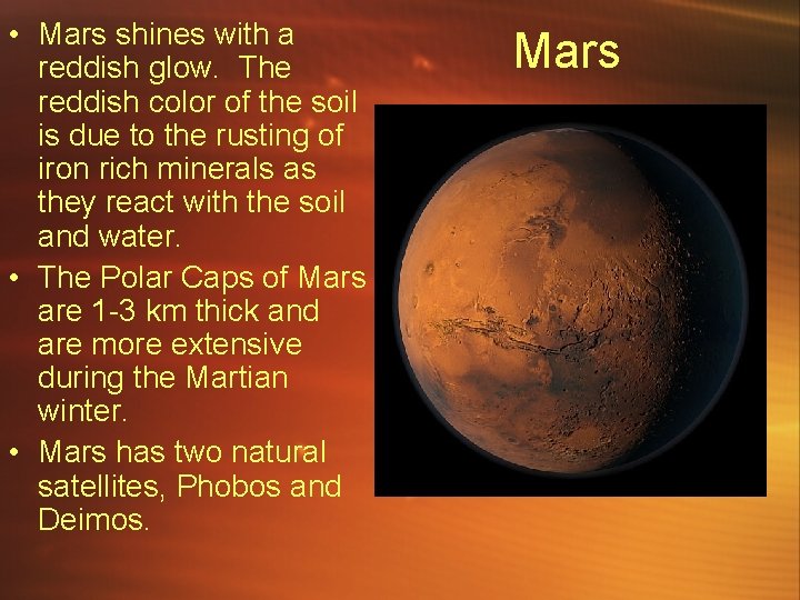  • Mars shines with a reddish glow. The reddish color of the soil