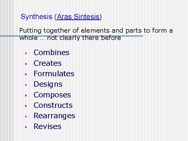 Synthesis (Aras Sintesis) Putting together of elements and parts to form a whole …