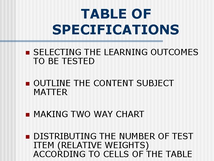 TABLE OF SPECIFICATIONS n SELECTING THE LEARNING OUTCOMES TO BE TESTED n OUTLINE THE
