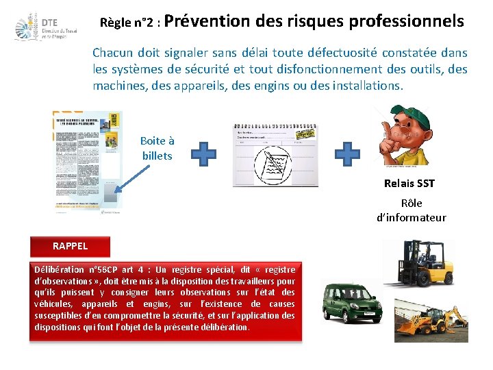 Règle n° 2 : Prévention des risques professionnels Chacun doit signaler sans délai toute