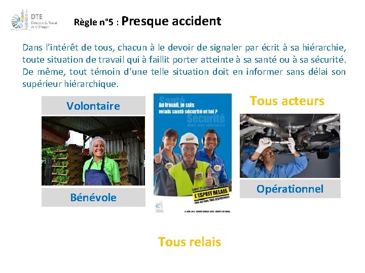 Règle n° 5 : Presque accident Dans l’intérêt de tous, chacun à le devoir