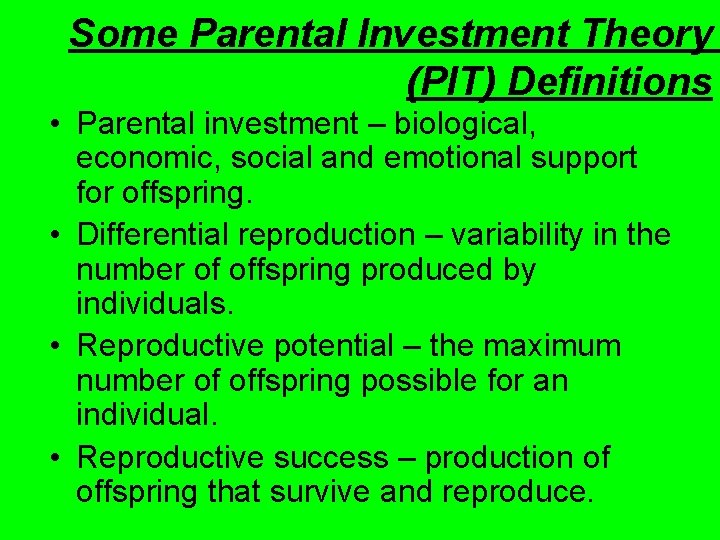 Some Parental Investment Theory (PIT) Definitions • Parental investment – biological, economic, social and