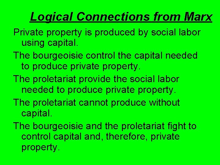 Logical Connections from Marx Private property is produced by social labor using capital. The