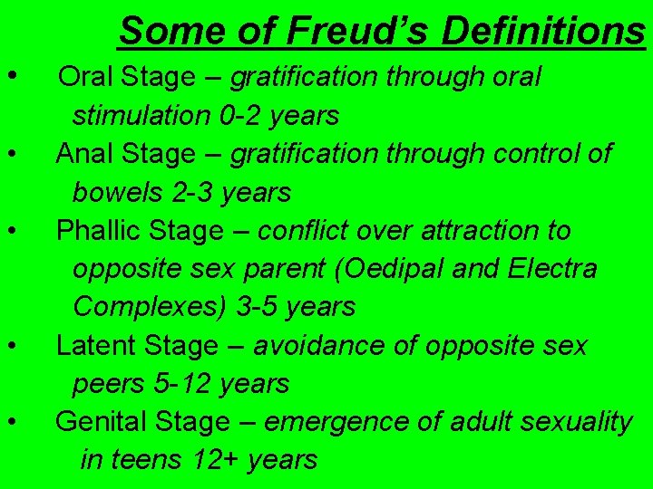 Some of Freud’s Definitions • • • Oral Stage – gratification through oral stimulation