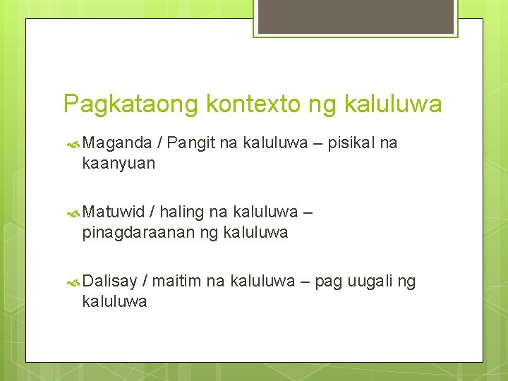 Pagkataong kontexto ng kaluluwa Maganda / Pangit na kaluluwa – pisikal na kaanyuan Matuwid