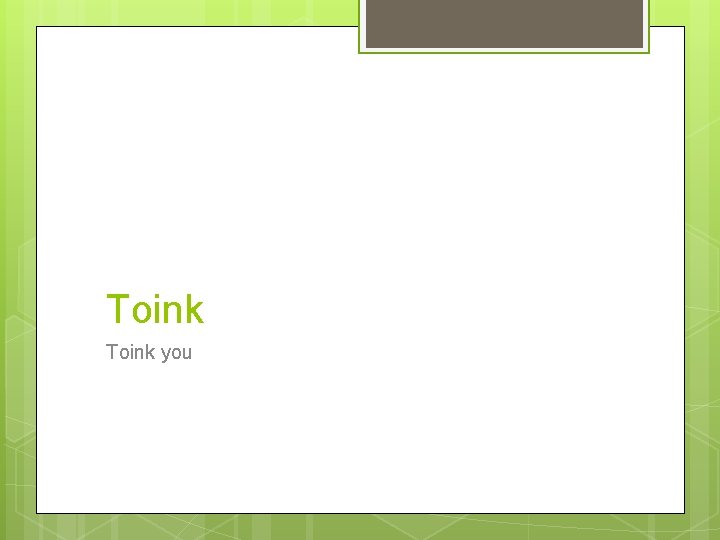 Toink you 