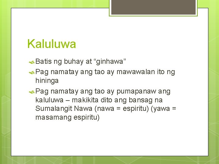 Kaluluwa Batis ng buhay at “ginhawa” Pag namatay ang tao ay mawawalan ito ng