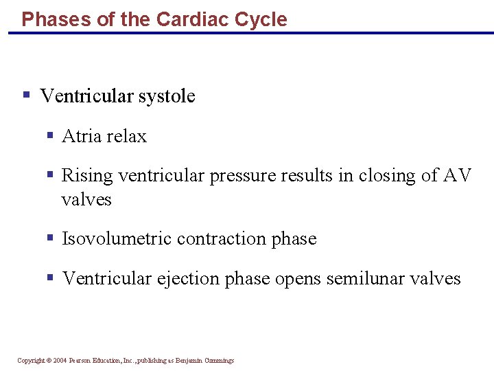 Phases of the Cardiac Cycle § Ventricular systole § Atria relax § Rising ventricular