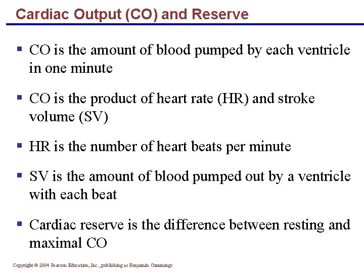 Cardiac Output (CO) and Reserve § CO is the amount of blood pumped by