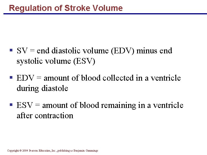 Regulation of Stroke Volume § SV = end diastolic volume (EDV) minus end systolic