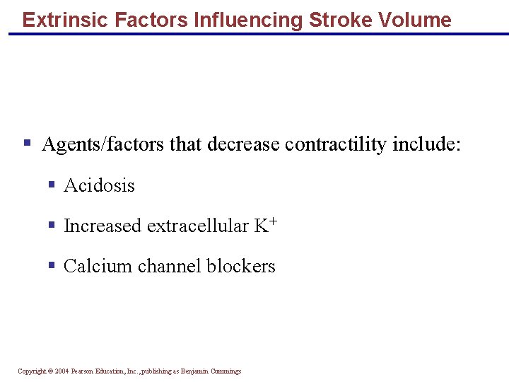 Extrinsic Factors Influencing Stroke Volume § Agents/factors that decrease contractility include: § Acidosis §
