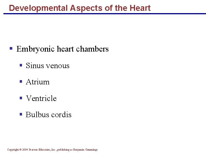 Developmental Aspects of the Heart § Embryonic heart chambers § Sinus venous § Atrium