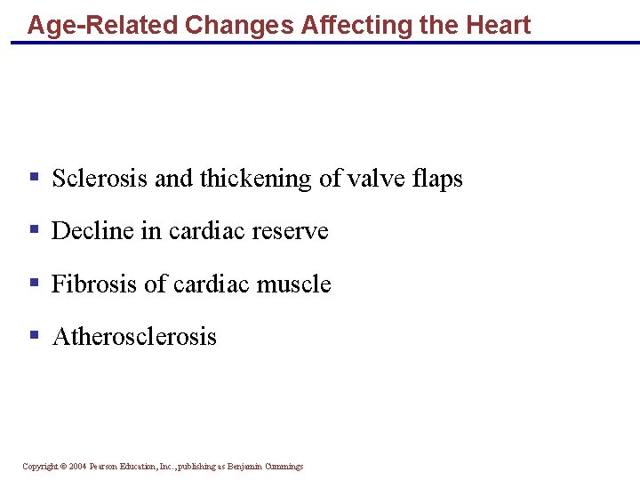 Age-Related Changes Affecting the Heart § Sclerosis and thickening of valve flaps § Decline