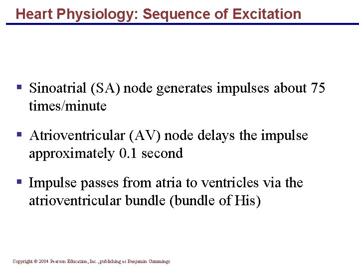 Heart Physiology: Sequence of Excitation § Sinoatrial (SA) node generates impulses about 75 times/minute