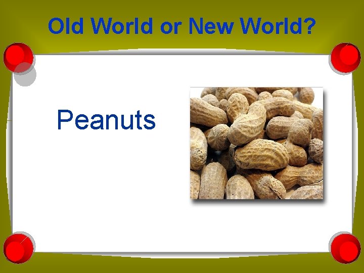 Old World or New World? Peanuts 