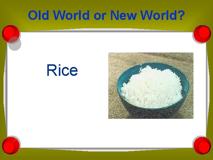 Old World or New World? Rice 