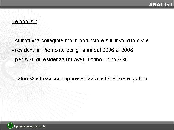 ANALISI Le analisi : - sull’attività collegiale ma in particolare sull’invalidità civile - residenti