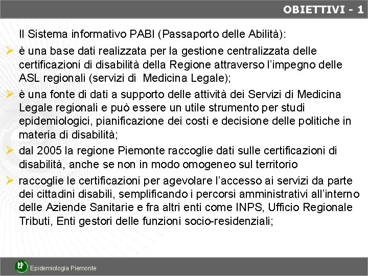 OBIETTIVI - 1 Il Sistema informativo PABI (Passaporto delle Abilità): Ø è una base