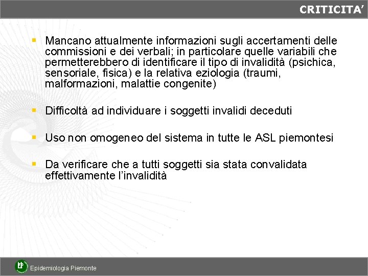 CRITICITA’ § Mancano attualmente informazioni sugli accertamenti delle commissioni e dei verbali; in particolare