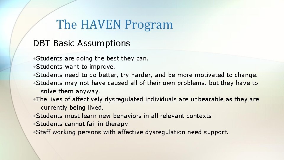 The HAVEN Program DBT Basic Assumptions • Students are doing the best they can.