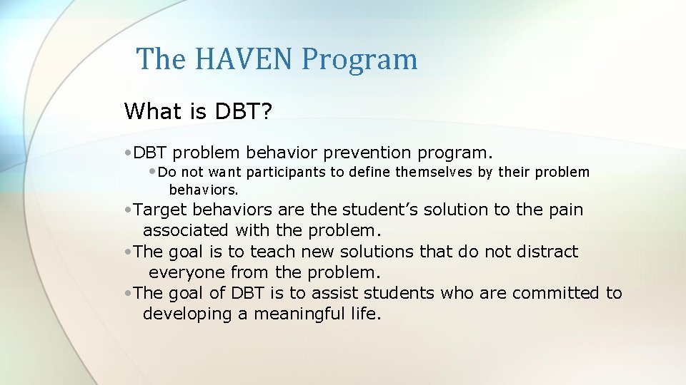 The HAVEN Program What is DBT? • DBT problem behavior prevention program. • Do