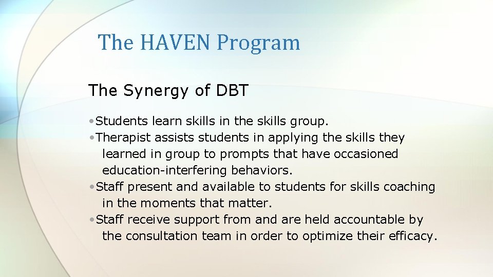 The HAVEN Program The Synergy of DBT • Students learn skills in the skills