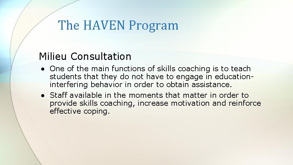 The HAVEN Program Milieu Consultation ● One of the main functions of skills coaching