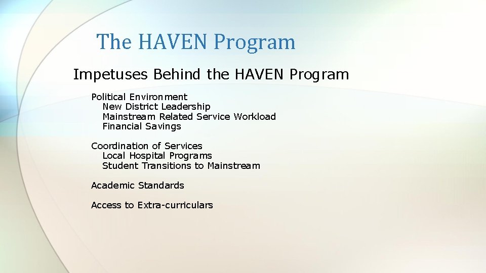 The HAVEN Program Impetuses Behind the HAVEN Program Political Environment New District Leadership Mainstream
