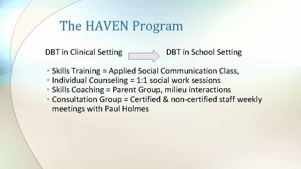 The HAVEN Program DBT in Clinical Setting DBT in School Setting • Skills Training