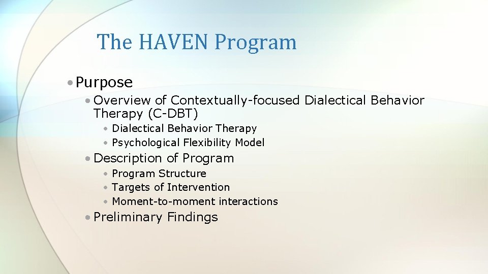 The HAVEN Program • Purpose • Overview of Contextually-focused Dialectical Behavior Therapy (C-DBT) •