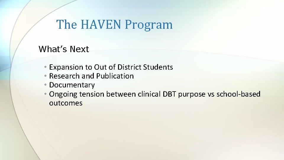 The HAVEN Program What’s Next • Expansion to Out of District Students • Research