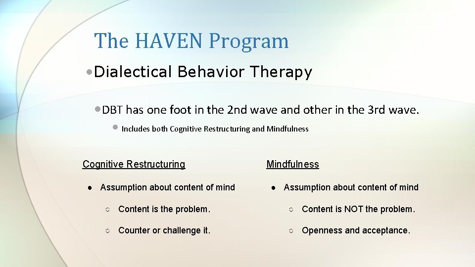 The HAVEN Program • Dialectical Behavior Therapy • DBT has one foot in the