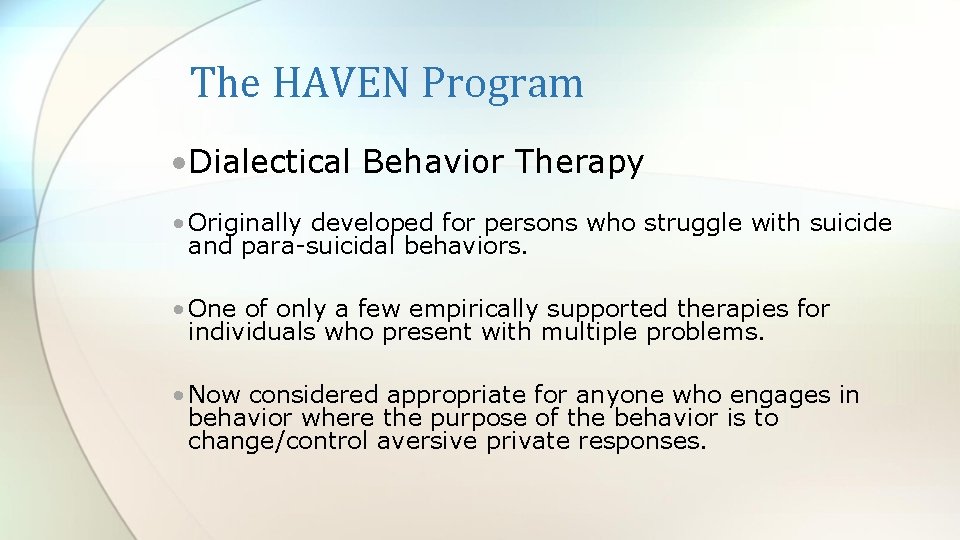 The HAVEN Program • Dialectical Behavior Therapy • Originally developed for persons who struggle