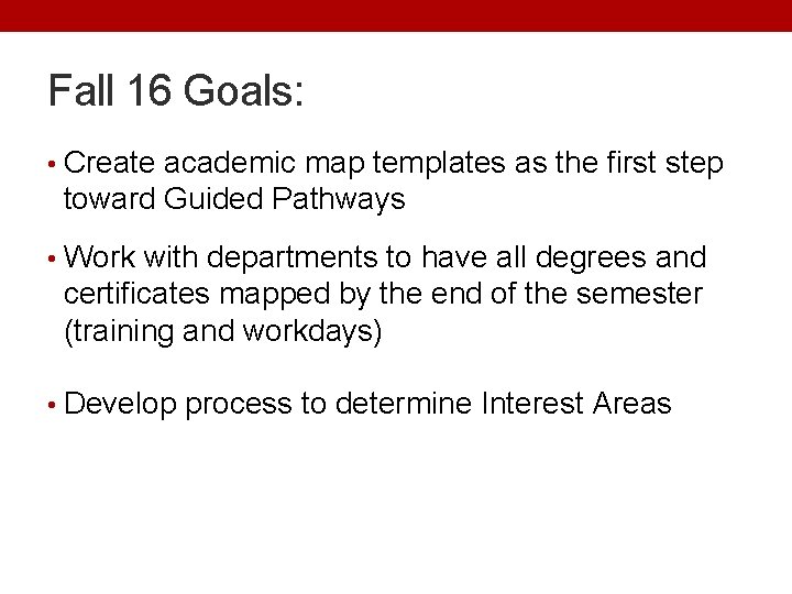 Fall 16 Goals: • Create academic map templates as the first step toward Guided