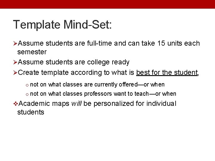 Template Mind-Set: ØAssume students are full-time and can take 15 units each semester ØAssume