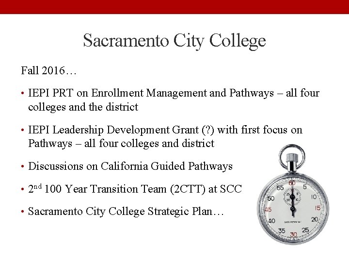 Sacramento City College Fall 2016… • IEPI PRT on Enrollment Management and Pathways –